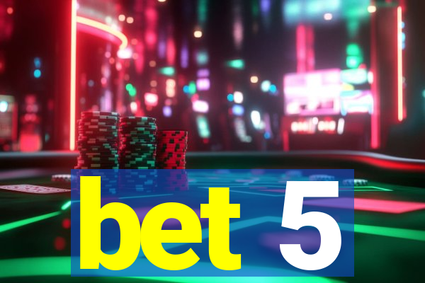 bet 5